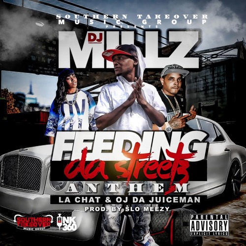 Feeding Da Streetz Anthem Feat Oj Da Juiceman And La Chat